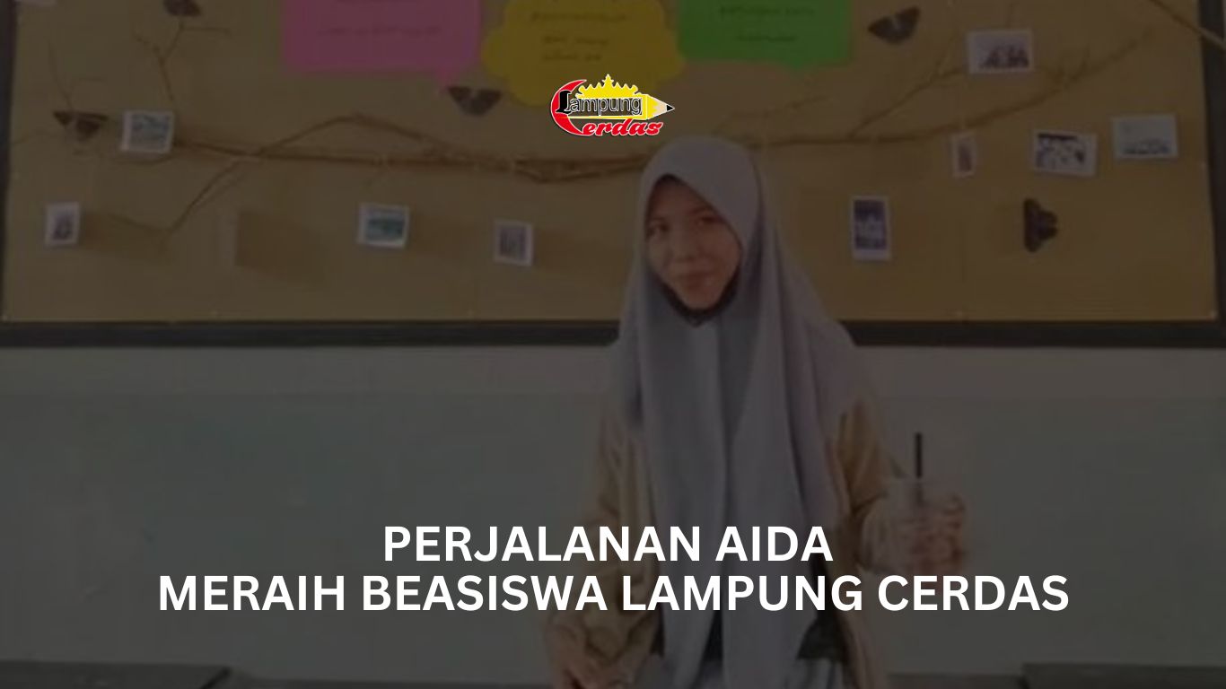 Perjalanan Aida Meraih Beasiswa Lampung Cerdas