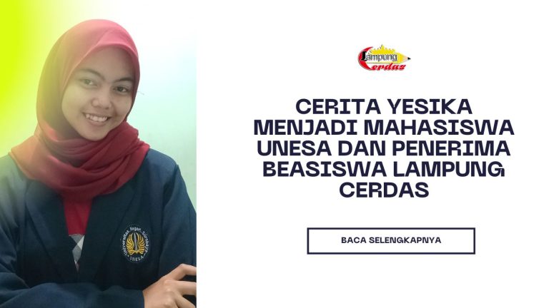 Cerita Yesika Menjadi Mahasiswa UNESA dan Penerima Beasiswa Lampung Cerdas