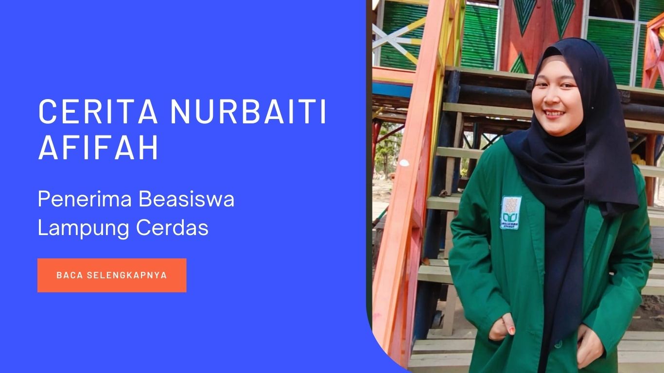 Cerita Nurbaiti Afifah Menjadi Penerima Beasiswa Lampung Cerdas