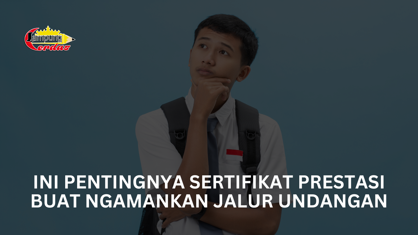 Ini Pentingnya Sertifikat Prestasi Buat Ngamankan Jalur Undangan